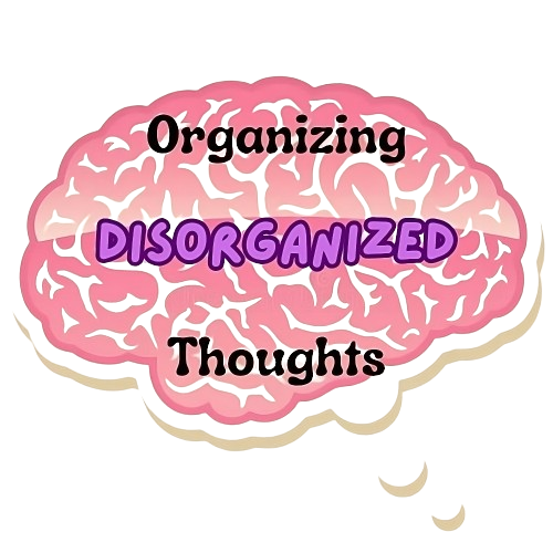 Organizing Disorganized Thoughts